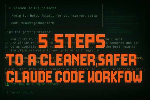 5 Steps to a Cleaner, Safer Claude Code Workflow